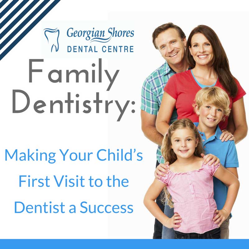Family Dentistry: Making Your Child’s First Visit to the Dentist a Success